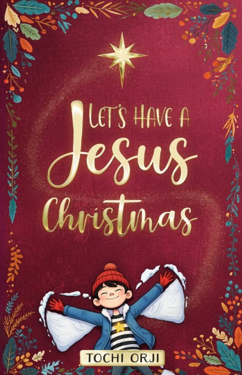 Let's Have a Jesus Christmas: A Story About Discovering the True Joy of the Nativity Beyond the Tinsel and Toys for Kids Ages 7-10