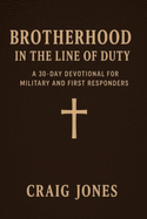 Brotherhood In the Line of Duty: A 30-Day Devotional for Military and First Responders