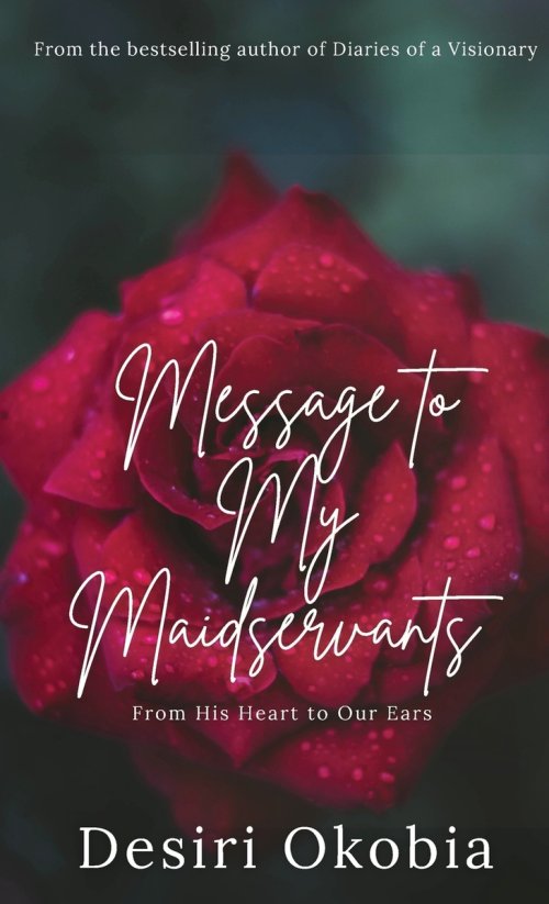 Message to My Maidservants: From His Heart to Our Ears