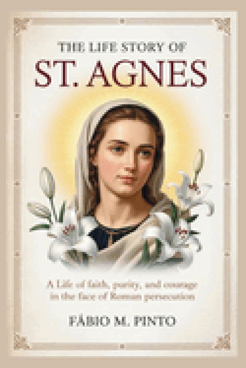 THE LIFE STORY OF ST. AGNES