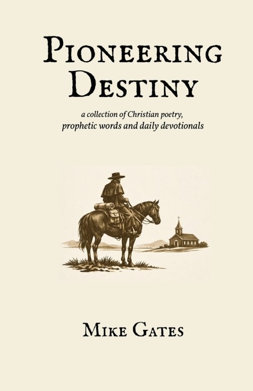 Pioneering Destiny: a collection of Christian poetry, prophetic words and daily devotionals