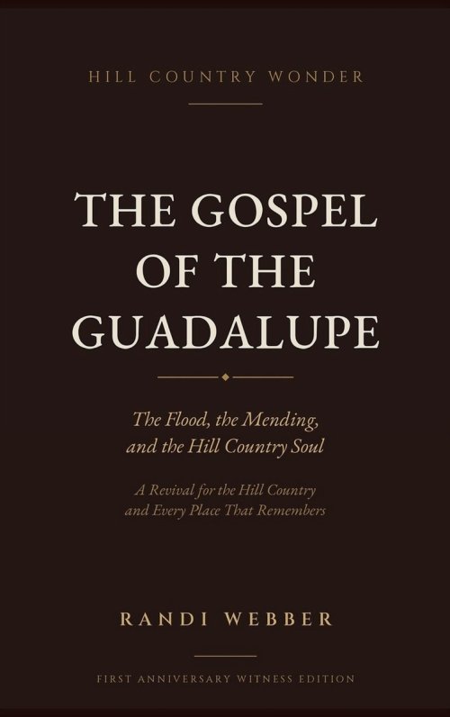 The Gospel of the Guadalupe: The Flood, the Mending, and the Hill Country Soul