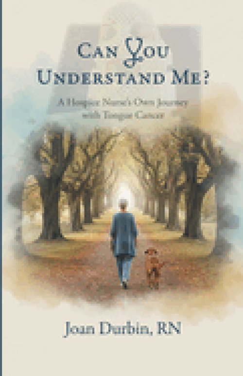 Can You Understand Me?: A Hospice Nurse's Own Journey with Tongue Cancer