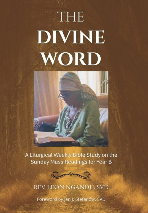 THE DIVINE WORD: A Liturgical Weekly Bible Study on the Sunday Mass Readings for Year B