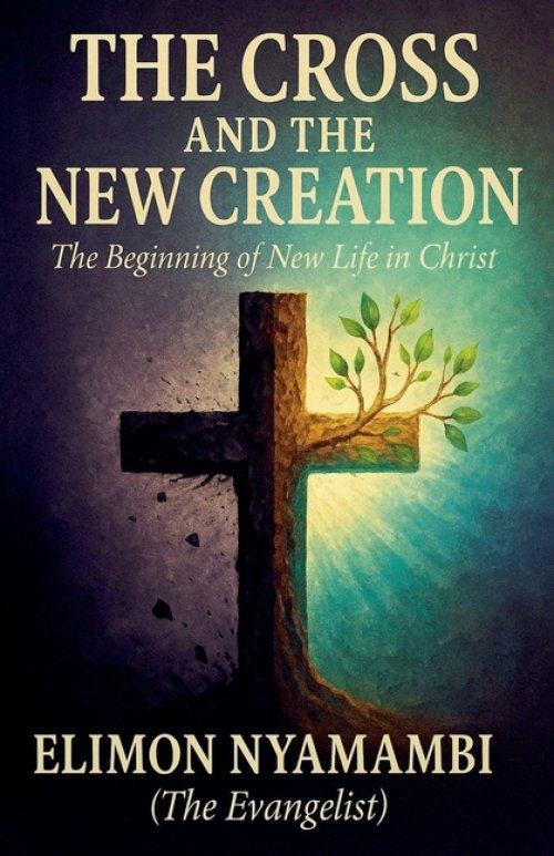 The Cross and the New Creation: The Beginning of New Life in Christ