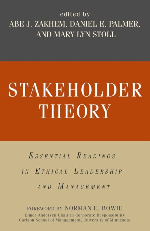 Stakeholder Theory : Essential Readings in Ethical Leadership and Management
