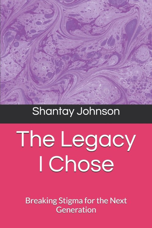 The Legacy I Chose:                                            Breaking Stigma for the Next Generation
