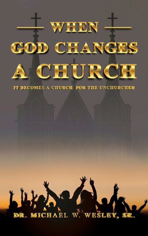 When God Changes a Church: It Becomes A Church for The Unchurched