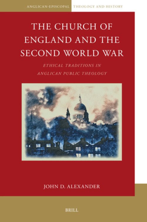 The Church of England and the Second World War: Ethical Traditions in Anglican Public Theology