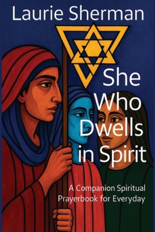 She Who Dwells in Spirit: A Companion Spiritual Prayerbook for Everyday