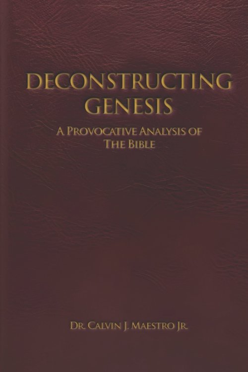 DECONSTRUCTING GENESIS: A Provocative Analysis of The Bible