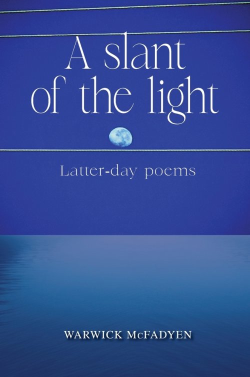A Slant of the Light (Latter-day Poems)