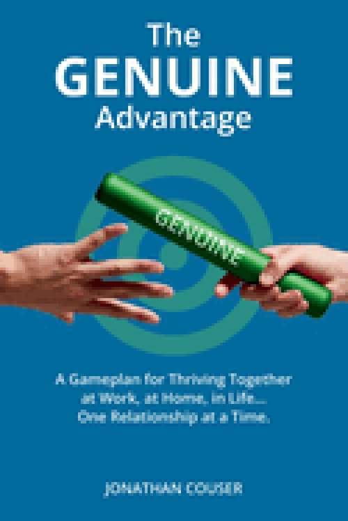 The GENUINE Advantage: A Gameplan for Thriving Together-At Work, at Home, in Life. One Relationship at a Time