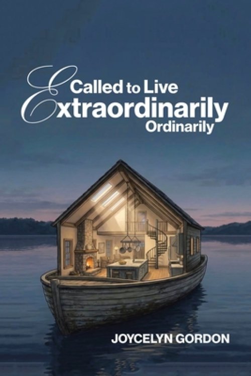 Called to Live Extraordinarily Ordinarily