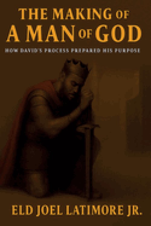 The Making Of A  Man of God: How David's Process Prepared His Purpose