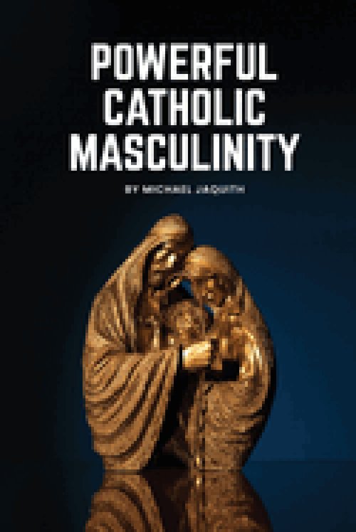 Powerful Catholic Masculinity