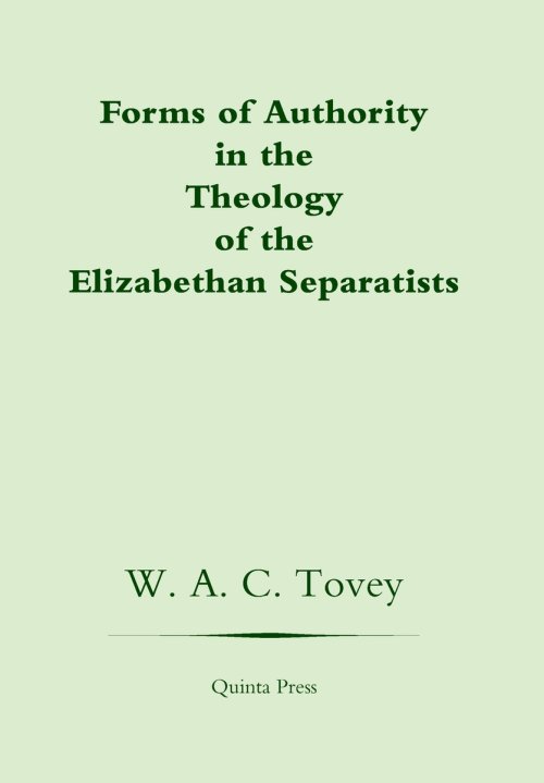 Forms of Authority in the Theology of the Elizabethan Separatists