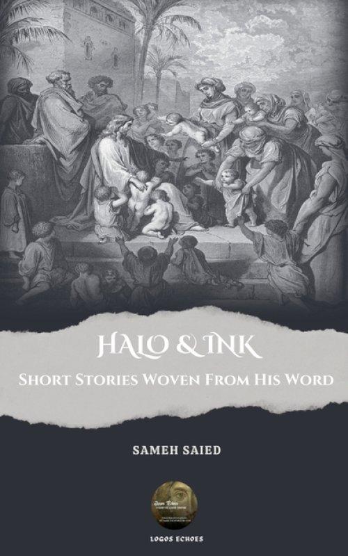 HALO & INK: Short Stories Woven From His Word