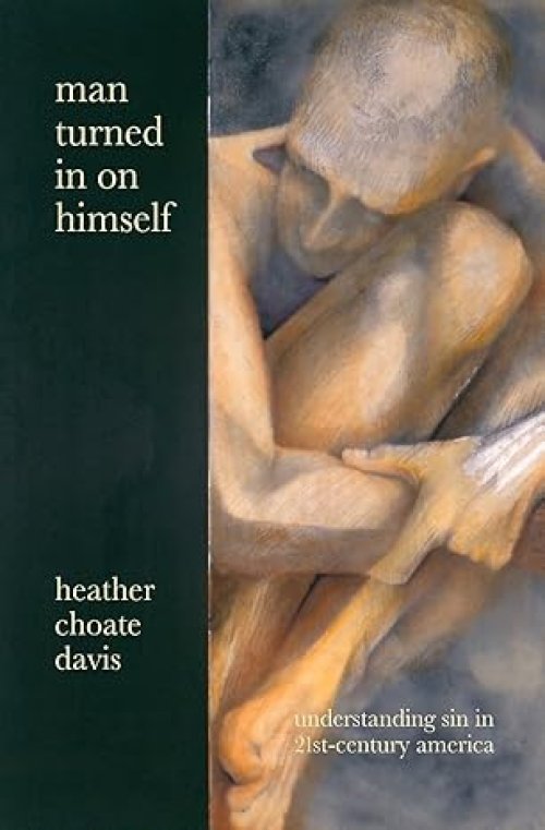 Man Turned In On Himself: Understanding Sin in 21st-Century America
