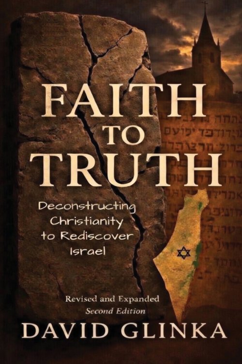 Faith to Truth: Deconstructing Christianity to Rediscover Israel