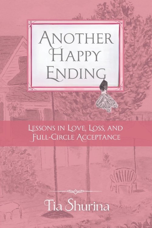 Another Happy Ending: Lessons in Love, Loss, and Full-Circle Acceptance