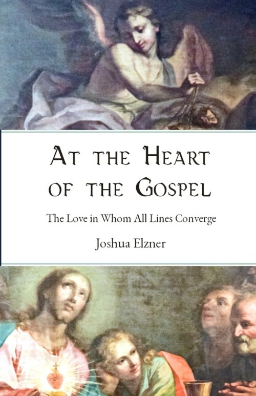 At the Heart of the Gospel: The Love in Whom All Lines Converge