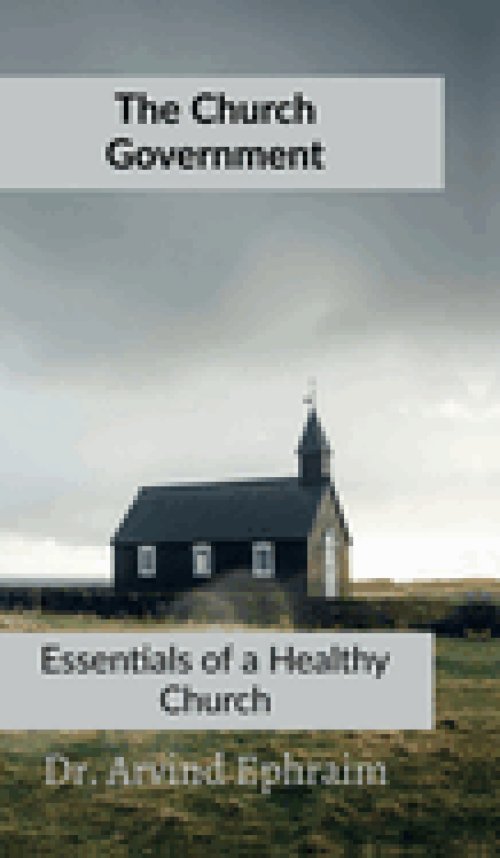 The Church Government : Essentials to a Healthy Church