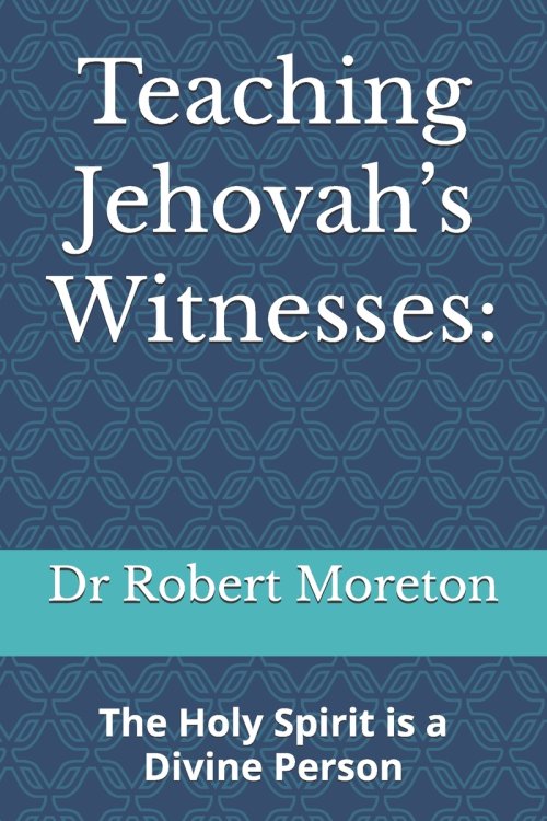 Teaching Jehovah's Witnesses:: The Holy Spirit is a Divine Person