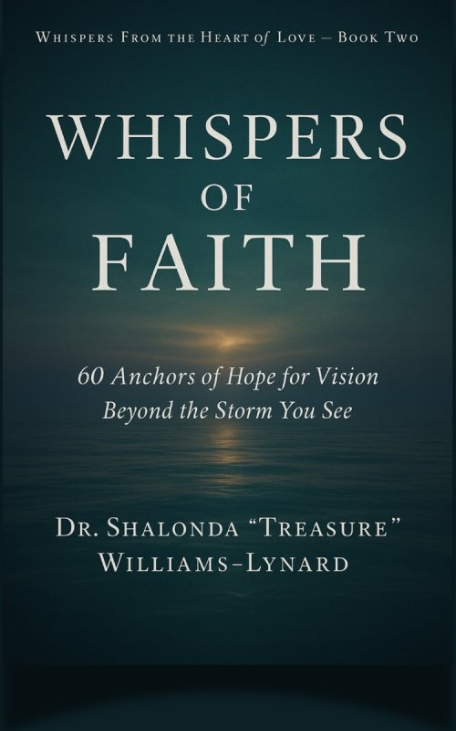 Whispers of Faith: 60 Anchors of Hope for Vision Beyond the Storm You See