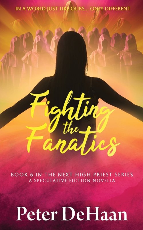 Fighting the Fanatics: A Speculative Fiction Novella