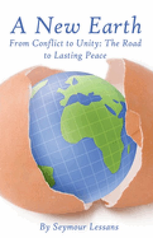 A New Earth: From Conflict to Unity - The Road to Lasting Peace