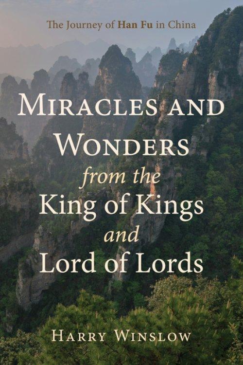 Miracles and Wonders from the King of Kings and Lord of Lords