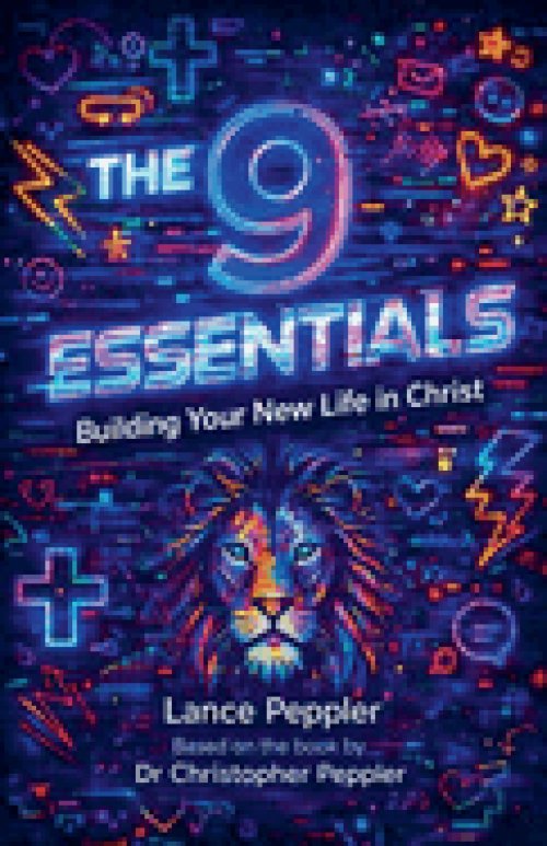 The 9 Essentials - Building Your New Life in Christ