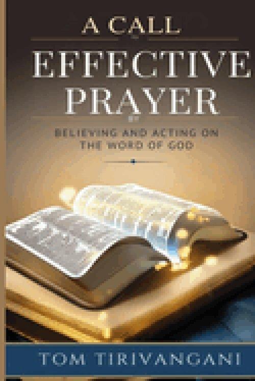 A Call to Effective Prayer: By Believing and Acting on the Word of God