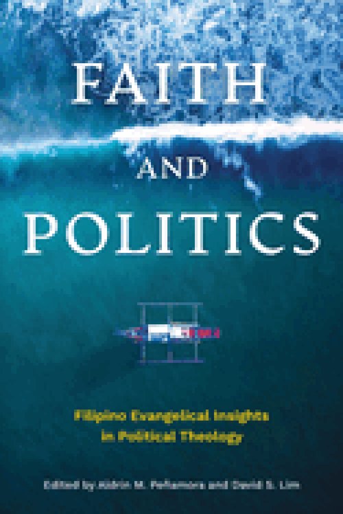 Faith and Politics: Filipino Evangelical Insights in Political Theology