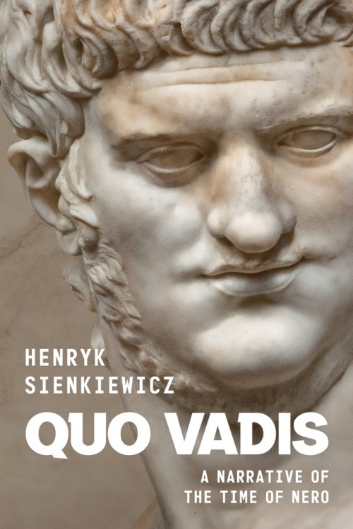 Quo Vadis by Henryk Sienkiewicz: A Narrative of the Time of Nero