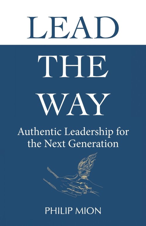 Lead The Way: Authentic Leadership for the Next Generation