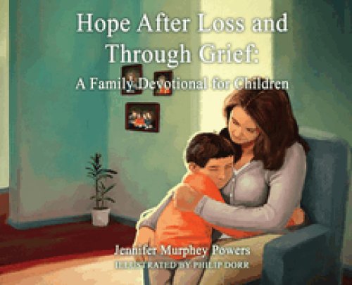 Hope After Loss and Through Grief:: A Family Devotional for Children