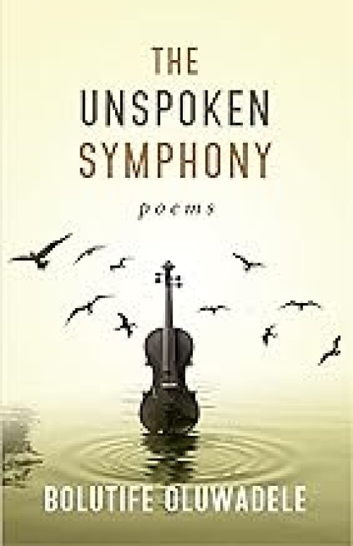 The Unspoken Symphony: Poems