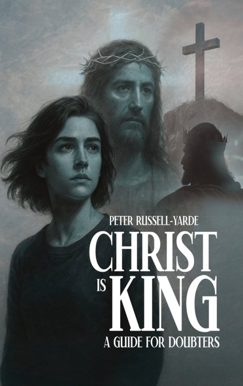 Christ Is King: A Guide For Doubters