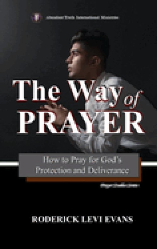 The Way of Prayer: How to Pray for God's Protection and Deliverance