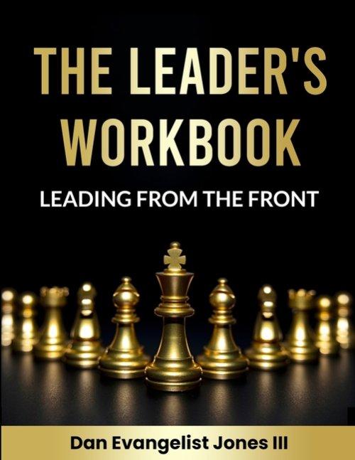 The Leader's Workbook: Leading from the Front