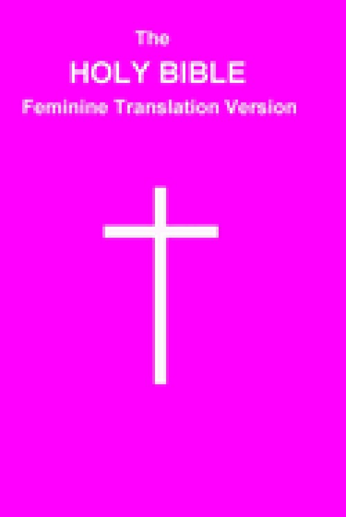 The HOLY BIBLE Feminine Translation Version