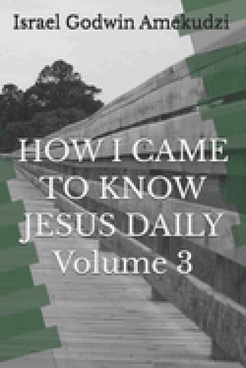 HOW I CAME TO KNOW JESUS  DAILY Volume 3