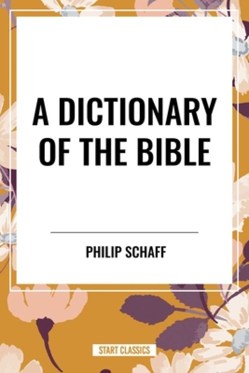 A Dictionary of the Bible