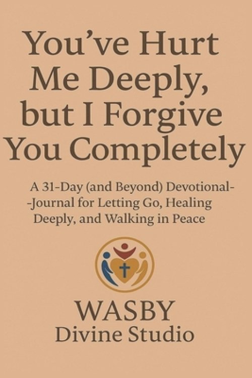 You've Hurt Me Deeply, But I Forgive You Completely.