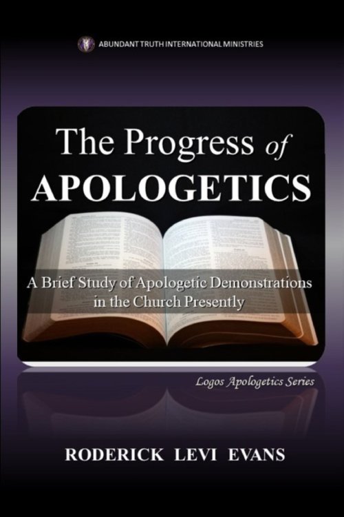 The Progress of Apologetics: A Brief Study of Apologetic Demonstrations in the Church Presently