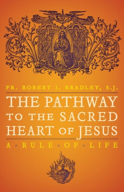 The Pathway to the Sacred Heart of Jesus: A Rule of Life
