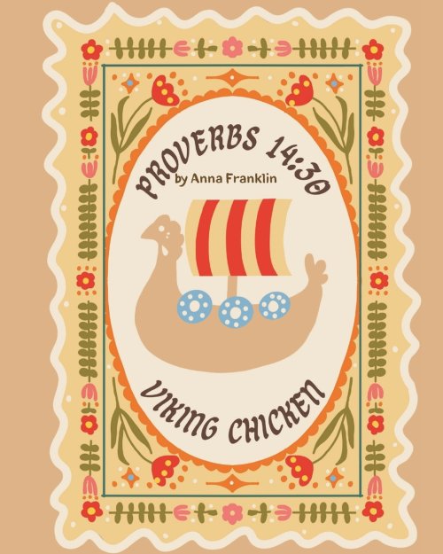 Proverbs 14:30: Viking Chicken
