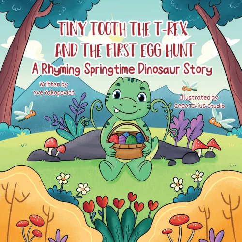 Tiny Tooth the T-rex and the First Egg Hunt: A Rhyming Springtime Dinosaur Story